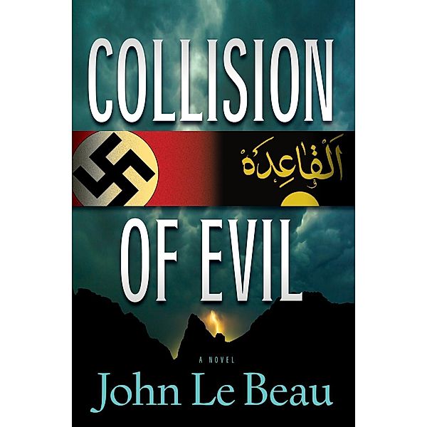A Franz Waldbaer Thriller: 1 Collision of Evil, John J. Le Beau