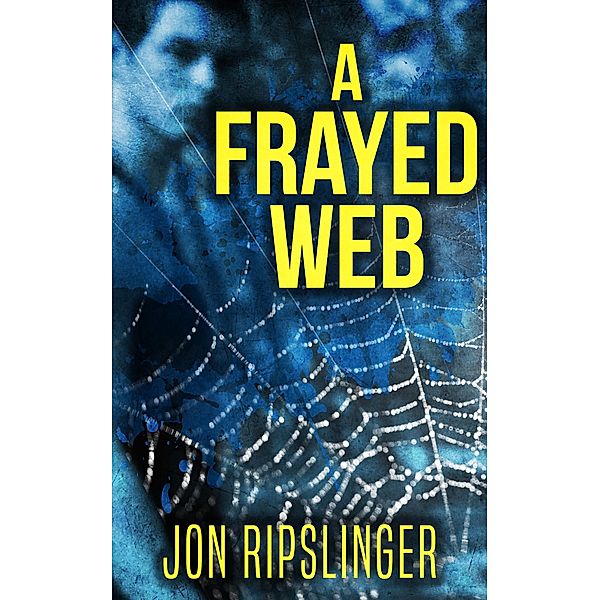 A Frayed Web, Jon Ripslinger