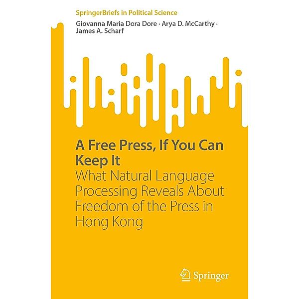 A Free Press, If You Can Keep It / SpringerBriefs in Political Science, Giovanna Maria Dora Dore, Arya D. McCarthy, James A. Scharf