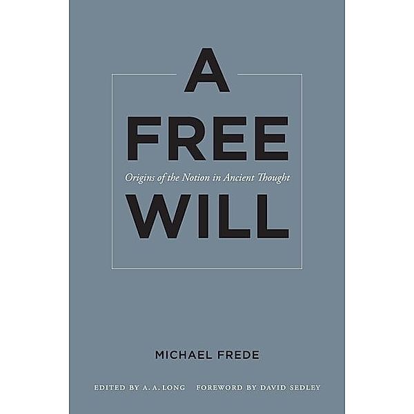 A Free Will / Sather Classical Lectures Bd.68, Michael Frede
