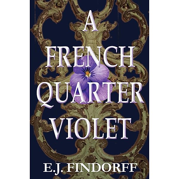 A French Quarter Violet, E. J. Findorff