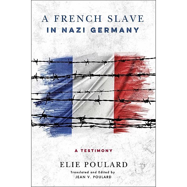 A French Slave in Nazi Germany, Elie Poulard
