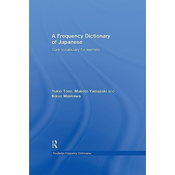 A Frequency Dictionary of Japanese, Yukio Tono, Makoto Yamazaki, Kikuo Maekawa