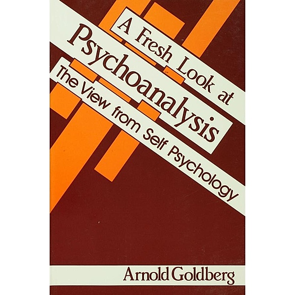 A Fresh Look at Psychoanalysis, Arnold I. Goldberg