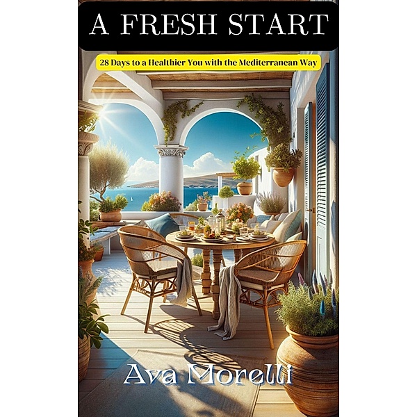 A Fresh Start - 28 Days to a Healthier You with the Mediterranean Way, Ava Morelli