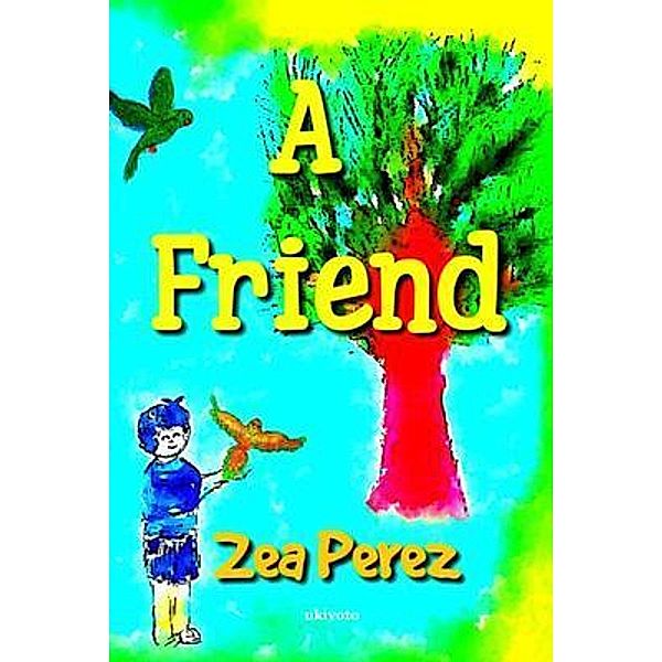 A Friend, Zea Perez