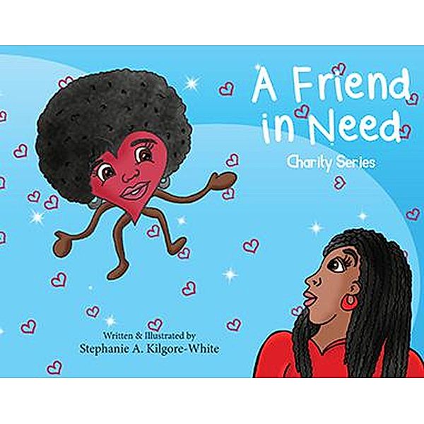 A Friend in Need (Charity, #1) / Charity, Stephanie A. Kilgore-White