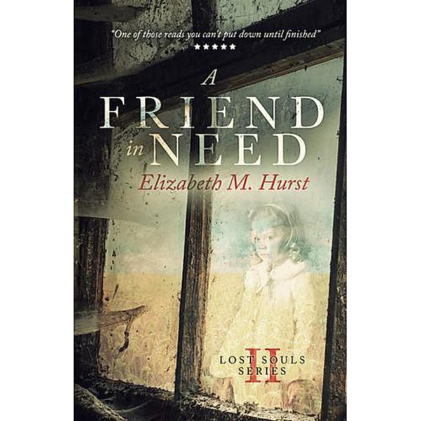 A Friend in Need (Lost Souls, #2) / Lost Souls, Elizabeth M Hurst