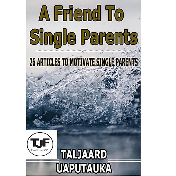 A Friend To Single Parents, Taljaard Uaputauka
