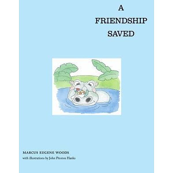 A Friendship Saved / Marcus Woods, Marcus Eugene Woods