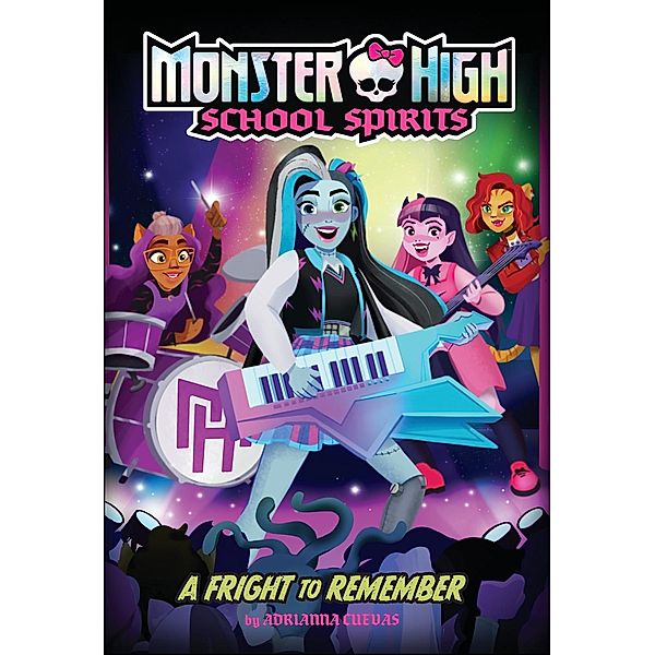 A Fright to Remember (Monster High School Spirits #1) / Monster High School Spirits, Mattel Tbd, Adrianna Cuevas