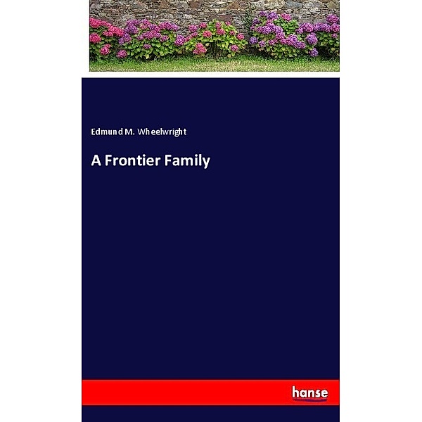 A Frontier Family, Edmund M. Wheelwright
