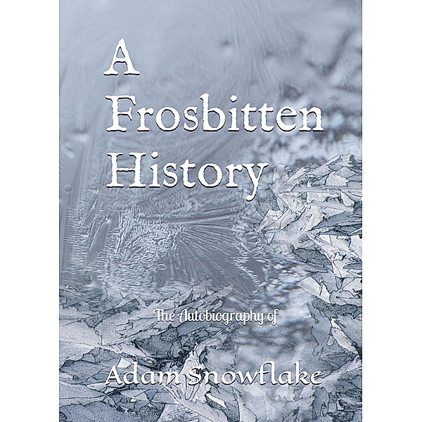A frosbitten History, Adam Snowflake