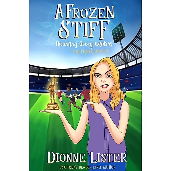 A Frozen Stiff / Haunting Avery Winters Bd.4, Dionne Lister