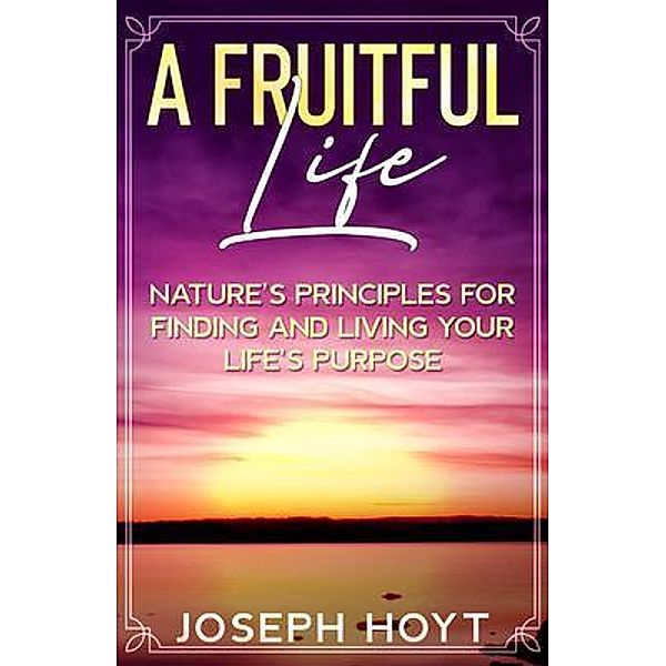 A Fruitful Life, Joseph Hoyt