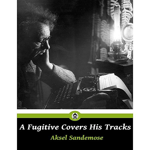 A Fugitive Covers His Tracks, Aksel Sandemose