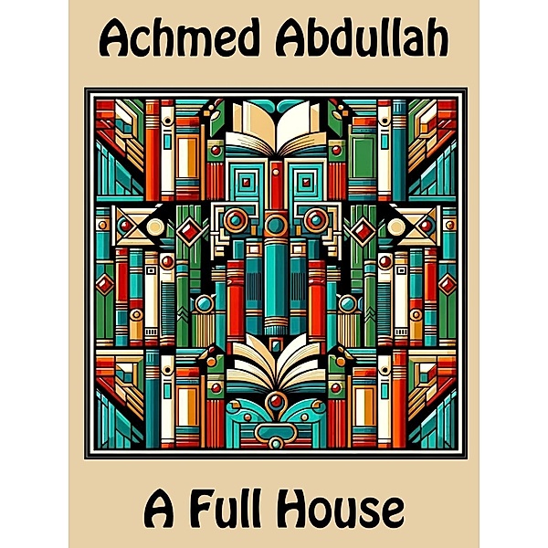 A  Full House, Achmed Abdullah
