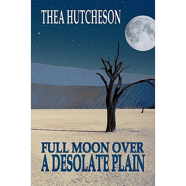 A Full Moon Over a Desolate Plain, Thea Hutcheson