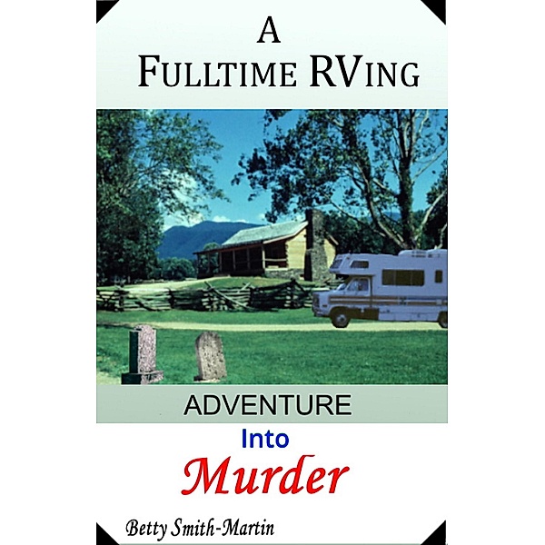 A Fulltime RVing Adventure Into Murder, Betty Smith-Martin