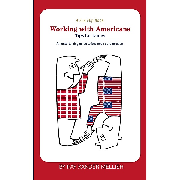 A fun flip book: Working with Americans and Working with Danes, Kay Xander Mellish