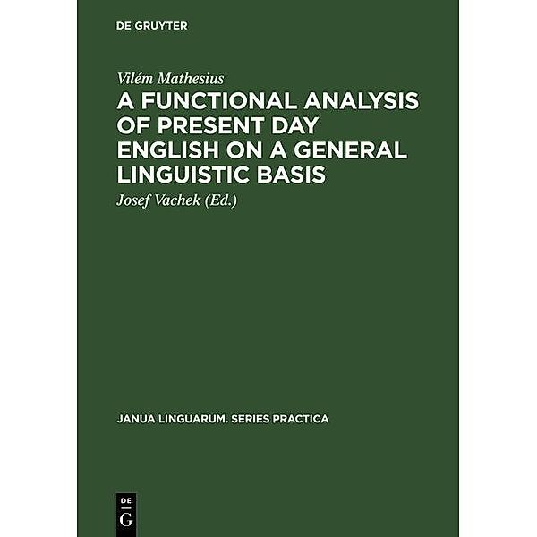 A Functional Analysis of Present Day English on a General Linguistic Basis / Janua Linguarum. Series Practica Bd.208, Vilém Mathesius