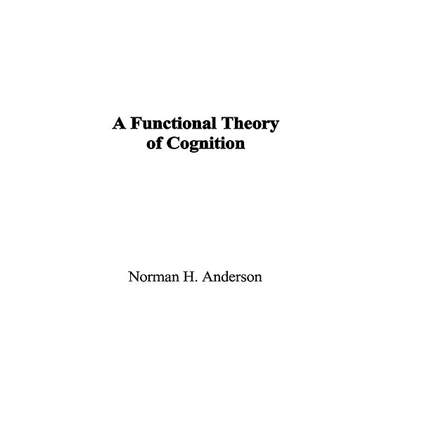 A Functional Theory of Cognition, Norman H. Anderson