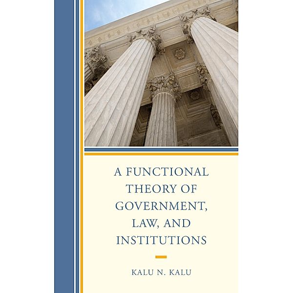 A Functional Theory of Government, Law, and Institutions, Kalu N. Kalu