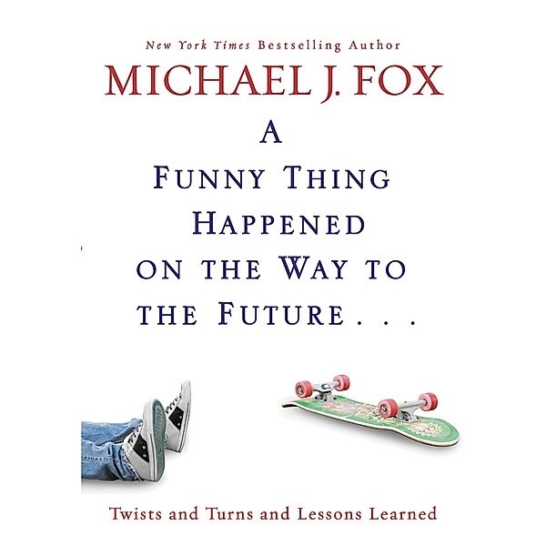 A Funny Thing Happened on the Way to the Future, Michael J. Fox
