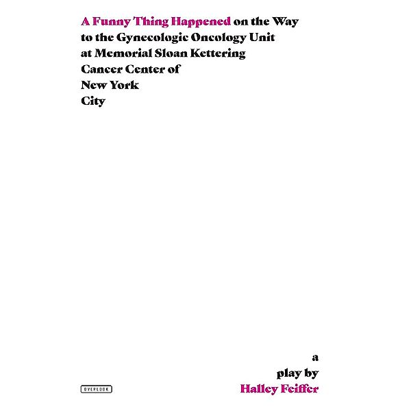 A Funny Thing Happened on the Way to the Gynecologic Oncology Unit at Memorial Sloan Kettering Cancer Center of New York City, Halley Feiffer