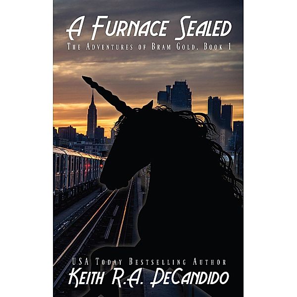 A Furnace Sealed (The Adventures of Bram Gold, #1) / The Adventures of Bram Gold, Keith R. A. DeCandido