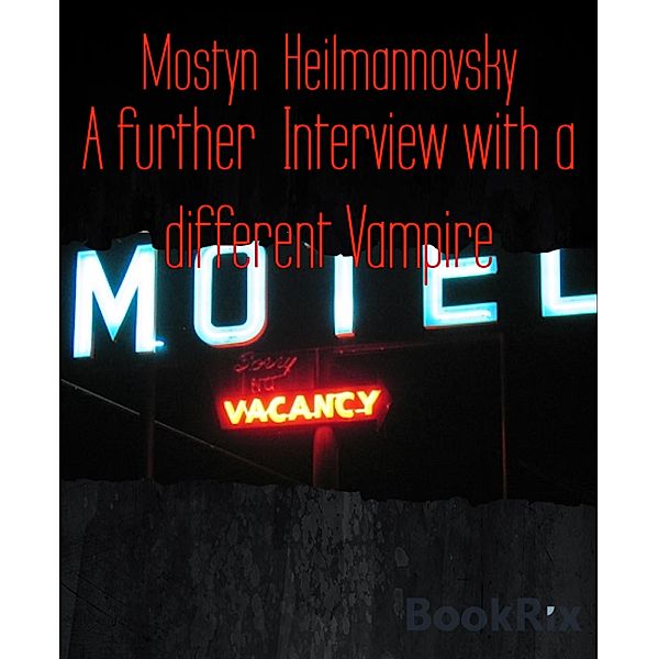 A further  Interview with a different Vampire, Mostyn Heilmannovsky