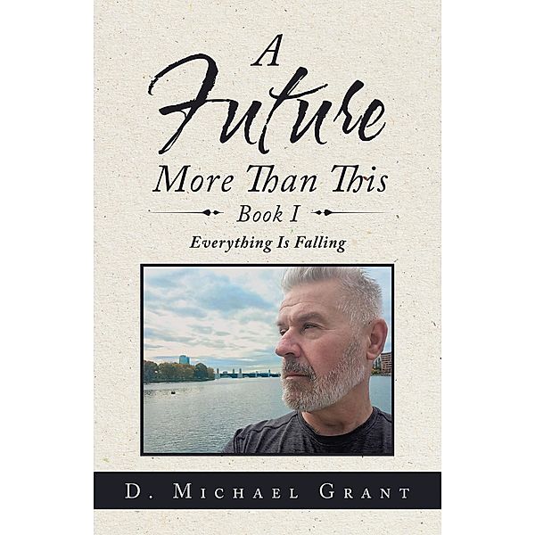 A Future More Than This Book I, D. Michael Grant