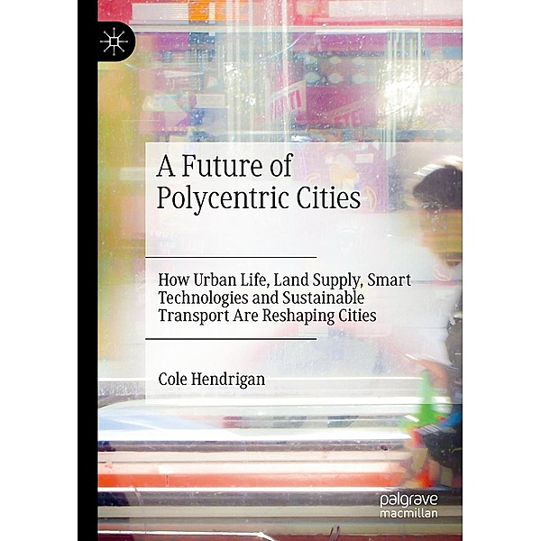 A Future of Polycentric Cities / Progress in Mathematics, Cole Hendrigan