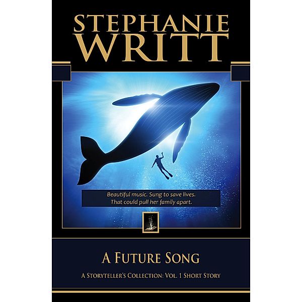 A Future Song (A Storyteller's Collection: Vol. 1 Short Story) / A Storyteller's Collection: Vol. 1 Short Story, Stephanie Writt