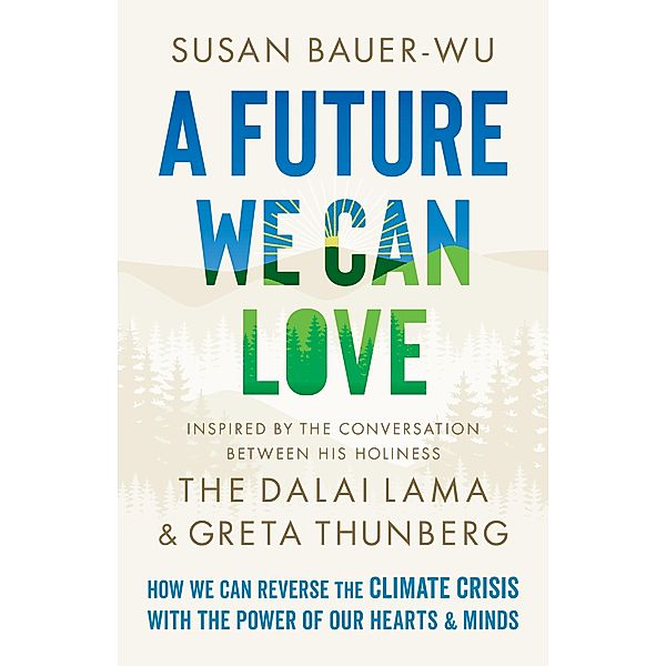 A Future We Can Love, Susan Bauer-Wu, Stephanie Higgs