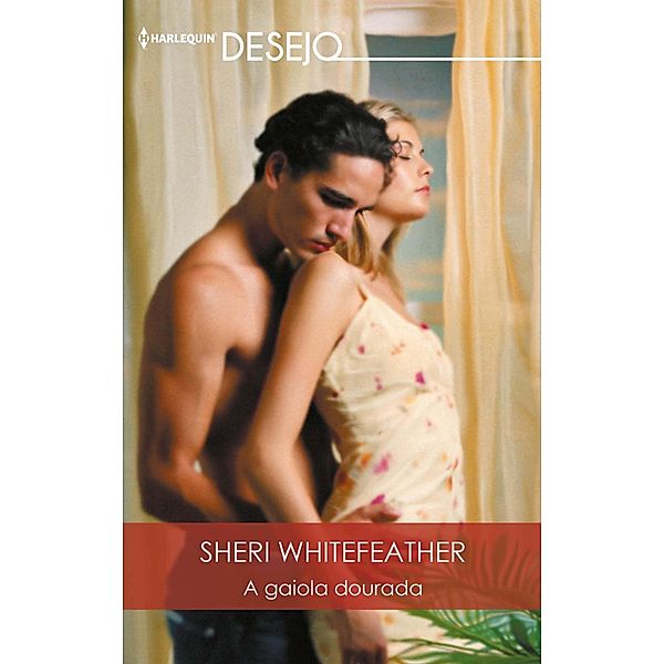 A gaiola dourada / DESEJO Bd.651, Sheri Whitefeather