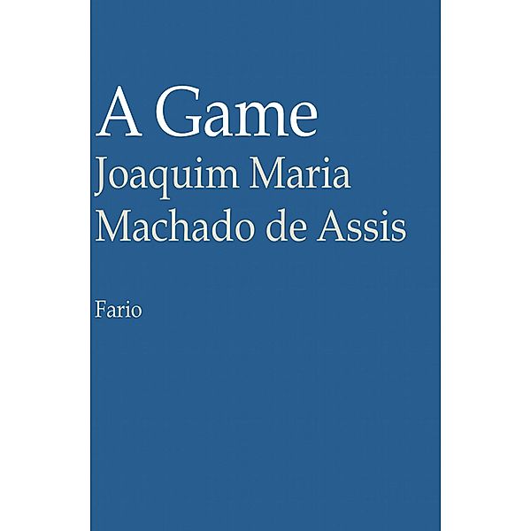 A Game, Joaquim Maria Machado De Assis