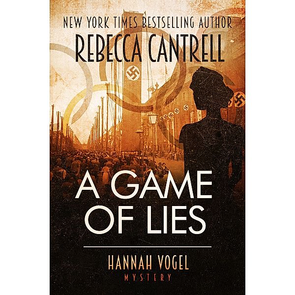 A Game of Lies (Hannah Vogel novels, #3) / Hannah Vogel novels, Rebecca Cantrell