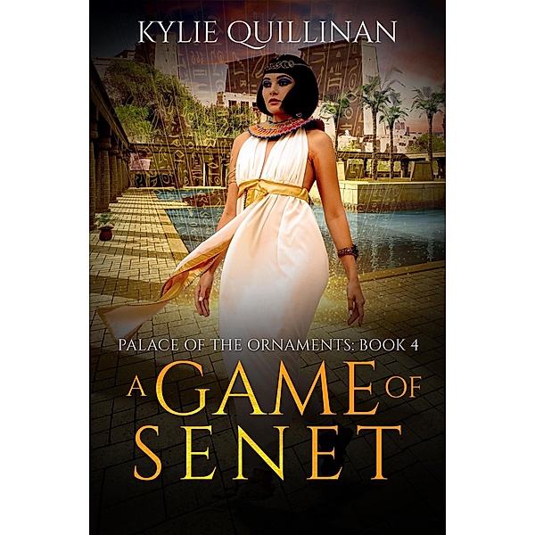 A Game of Senet (Palace of the Ornaments, #4) / Palace of the Ornaments, Kylie Quillinan
