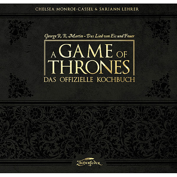 A Game of Thrones - Das offizielle Kochbuch, Chelsea Monroe-Cassel, Sariann Lehrer