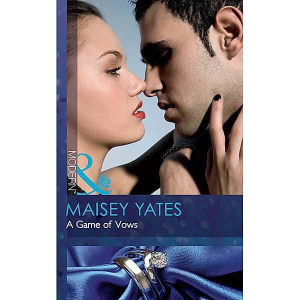 A Game Of Vows (Mills & Boon Modern), Maisey Yates