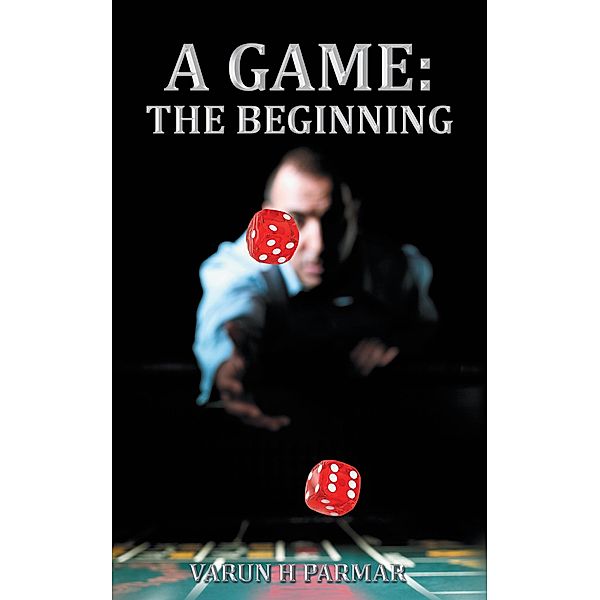 A Game: the Beginning, Varun H Parmar