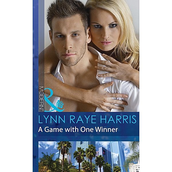 A Game With One Winner (Mills & Boon Modern) (Scandal in the Spotlight, Book 5) / Mills & Boon Modern, Lynn Raye Harris