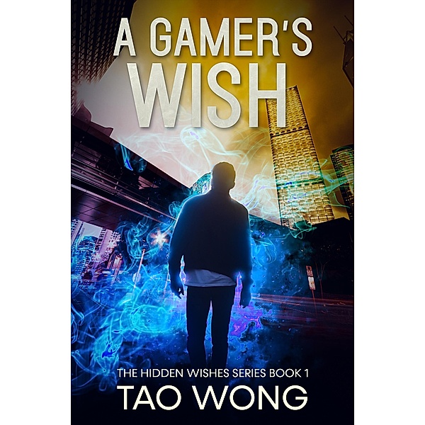 A Gamer's Wish / Hidden Wishes Bd.1, Tao Wong