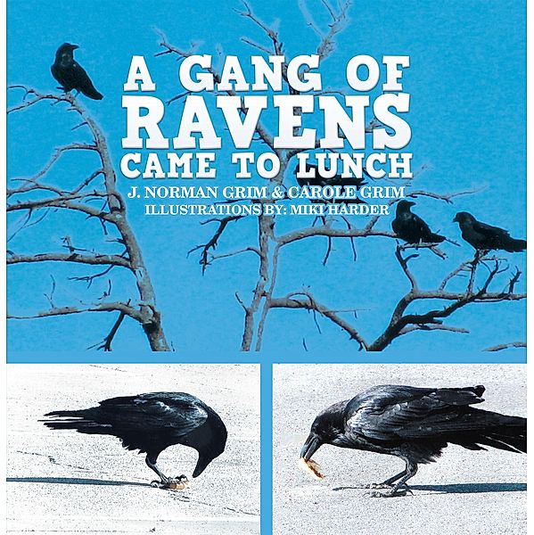 A Gang of Ravens Came to Lunch, J. Norman Grim, Carole Grim