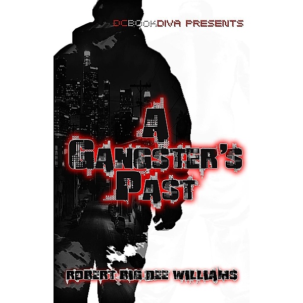 A Gangster's Past {DC Bookdiva Publications}, Robert "Big Dee" Williams