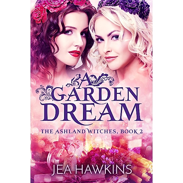 A Garden Dream (The Ashland Witches, #2), Jea Hawkins