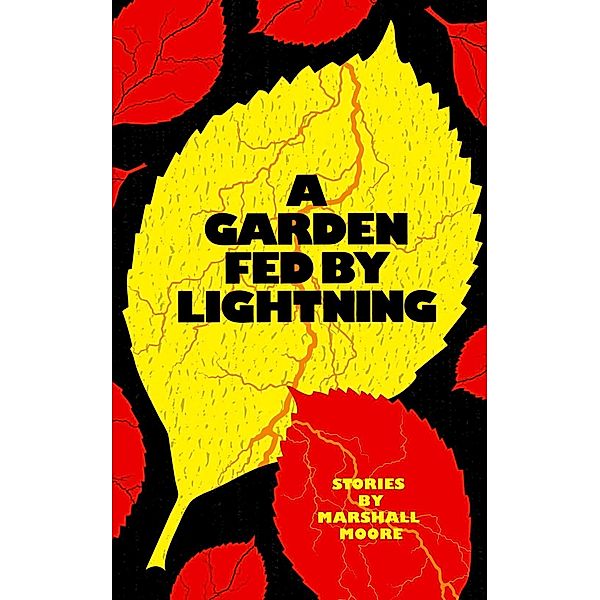 A Garden Fed by Lightning, Marshall Moore