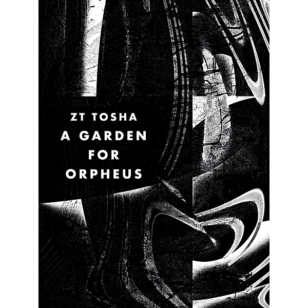 A Garden for Orpheus, Zt Tosha