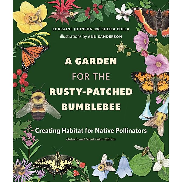 A Garden for the Rusty-Patched Bumblebee, Lorraine Johnson, Sheila Colla